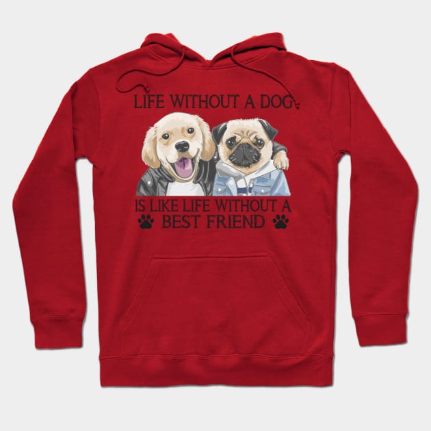 Life without a dog is like life without a best friend Hoodie by Nicks Gig